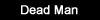 Dead Man