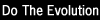 Do The Evolution
