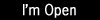 I'm Open