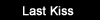 Last Kiss