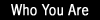 WhoYou Are