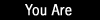You Are