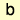 B 