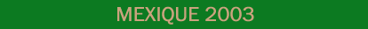 Tourn&eacute;e mexicaine du 17 au 19 juillet 2003